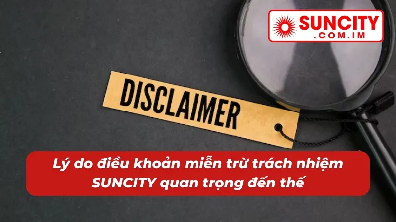 Miễn Trừ Trách Nhiệm SUNCITY - Tấm Khiên Pháp Lý Bảo Vệ Bạn 1 Lý do miễn trừ trách nhiệm có tầm quan trọng lớn