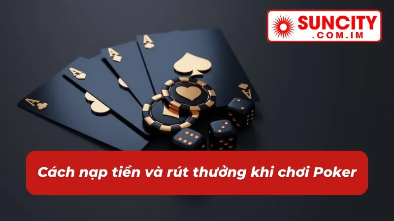 Poker SUNCITY: Game Casino Online Thể Hiện Bản Lĩnh Cược Thủ 5 Nạp rút tiền xanh chín khi chơi Poker cùng nhà cái