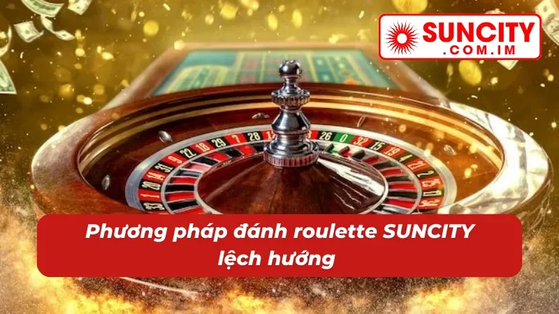 Roulette SUNCITY – Game Casino Đặc Sắc Nhất Năm 2025 5 Cách chơi roulette SUNCITY dễ dàng chiến thắng