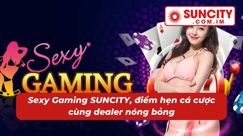 Sexy Gaming SUNCITY: Sảnh Casino Khiến Anh Em Phải "Đổ Gục" 2 Giao diện casino Sexy Gaming SUNCITY hấp dẫn với các nữ chia bài nóng bỏng.