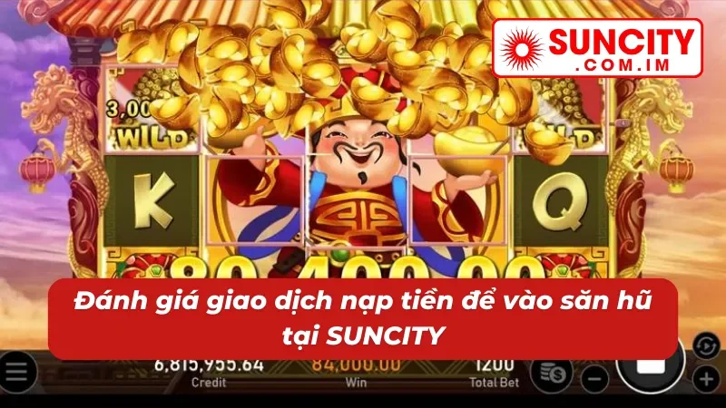 Thần Tài Đến SUNCITY: Thử Tài Săn Hũ Đón Ngay Tài Lộc Về Nhà 7 Giao dịch chất lượng và săn hũ Thần Tài Đến dễ dàng